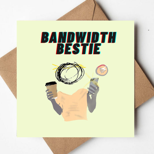 Bandwidth Bestie - Bestie Greeting card