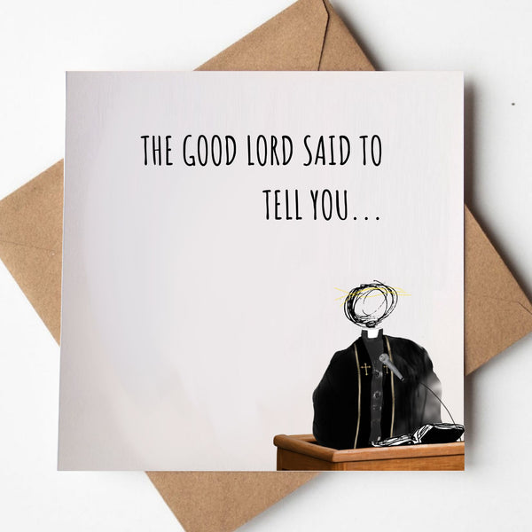 The Good Lord Said To Tell You - Sparkly Chaplain Greeting card