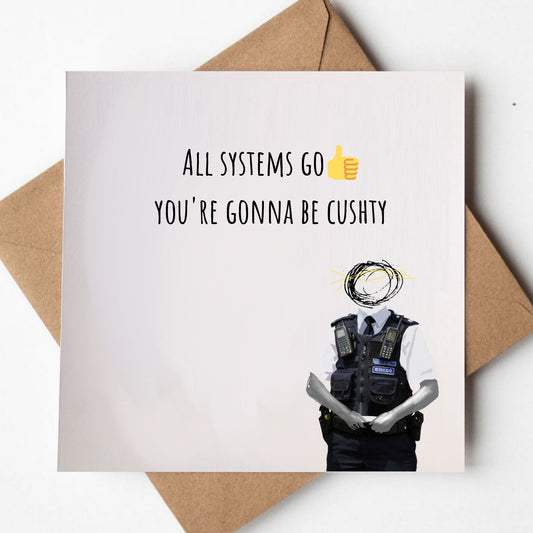 All Systems Go, You're Gonna Be Cushty - Sparkly Security Greeting card